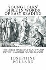 Young Folks' Bible in Words of Easy Reading The Sweet Stories of God's Word in the Language of Childhood