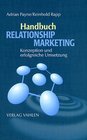 Handbuch Relationship Marketing Konzeption und erfolgreiche Umsetzung