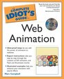 The Complete Idiot's Guide to Web Animation