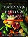 Uncommon Fruits  Vegetables A Commonsense Guide