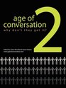 The Age of Conversation 2 Why Don't They Get It