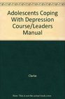 Leader's Manual For Adolescent Groups Adolescent Coping with Depression Course