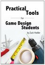 Practical Tools for Game Design Students