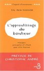 L'apprentissage du bonheur  Principes prceptes et rituels pour tre heureux