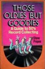Those Oldies but Goodies A Guide to 50's Record Collecting