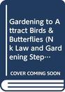 Gardening to Attract Birds  Butterflies