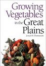 Growing Vegetables in the Great Plains