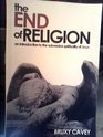 The End of Religion  An Introduction to the Subversive Spirituality of Jesus