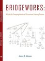 BRIDGEWORKS A Guide for Designing Industrial/Occupational Training Systems
