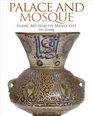 Palace and Mosque Islamic Art from the Middle East