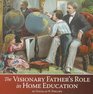 The Visionary Father's Role in Home Education