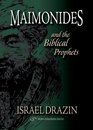 Maimonides and the Biblical Prophets