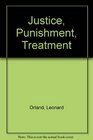 Justice Punishment Treatment The Correctional Process