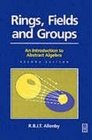 Rings Fields and Groups An Introduction to Abstract Algebra