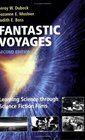 Fantastic Voyages Learning Science Through Science Fiction Films