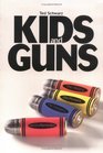 Kids and Guns The History the Present the Dangers and the Remedies