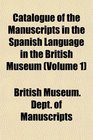 Catalogue of the Manuscripts in the Spanish Language in the British Museum