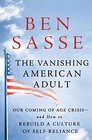 The Vanishing American Adult Our ComingofAge Crisis  and How to Rebuild a Culture of SelfReliance