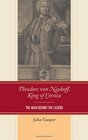 Theodore von Neuhoff King of Corsica The Man Behind the Legend