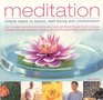 Meditation Simple Steps to Peace WellBeing and Contentment How To Quieten Your Mind And Enhance Your Health And Life Through The Art Of Stillness