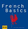 French Basics Alles was man braucht um sich wie Gott in Frankreich zu fhlen GU Basic cooking