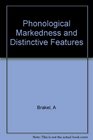Phonological Markedness and Distinctive Features