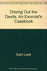 Driving Out the Devils An Exorcist's Casebook