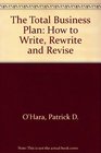 The Total Business Plan How to Write Rewrite and Revise