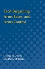 Tacit Bargaining Arms Races and Arms Control