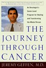 The Journey Through Cancer An Oncologist's SevenLevel Program for Healing and Transforming the Whole Person