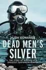 Dead Men's Silver The Story of Australia's Greatest Shipwreck Hunter