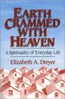 Earth Crammed With Heaven A Spirituality of Everyday Life