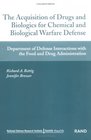 The Acquisition of Drugs and Biologics for Chemical adn Biological Warfare Defense Department of Defense Interactions with Food and DRug Administration