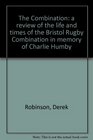Combination Review of the Life and Times of the Bristol Rugby Combination in Memory of Charlie Humby