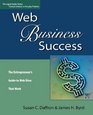 Web Business Success The Entrepreneur's Guide to Web Sites That Work