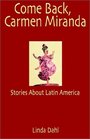 Come Back Carmen Miranda Stories of Latin America