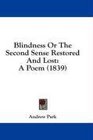 Blindness Or The Second Sense Restored And Lost A Poem