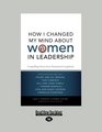 How I Changed My Mind about Women in Leadership Compelling Stories from Prominent Evangeliclas