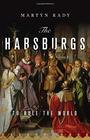 The Habsburgs To Rule the World