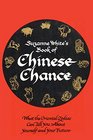 Book of Chinese Chance What the Oriental Zodiac Can Tell You About Yourself and Your Future