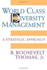World Class Diversity Management A Strategic Approach