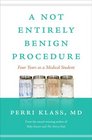 A Not Entirely Benign Procedure Revised Edition Four Years as a Medical Student