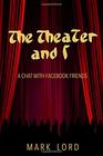 The Theater and I A Chat with Facebook Friends