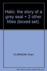 Halic the story of a grey seal  2 other titles