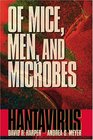 Of Mice Men and Microbes Hantavirus