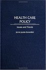 Health Care Policy  Issues and Trends