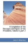 A Compilation of the Messages and Papers of the Presidents Volume 8 part 2