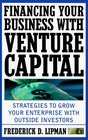 Financing Your Business with Venture Capital: Strategies to Grow Your Enterprise with Outside Investors