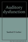 Auditory dysfunction A text by and for audiologists