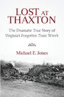 Lost at Thaxton The Dramatic True Story of Virginia's Forgotten Train Wreck